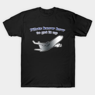 Pilots Know How To Get It Up T-Shirt